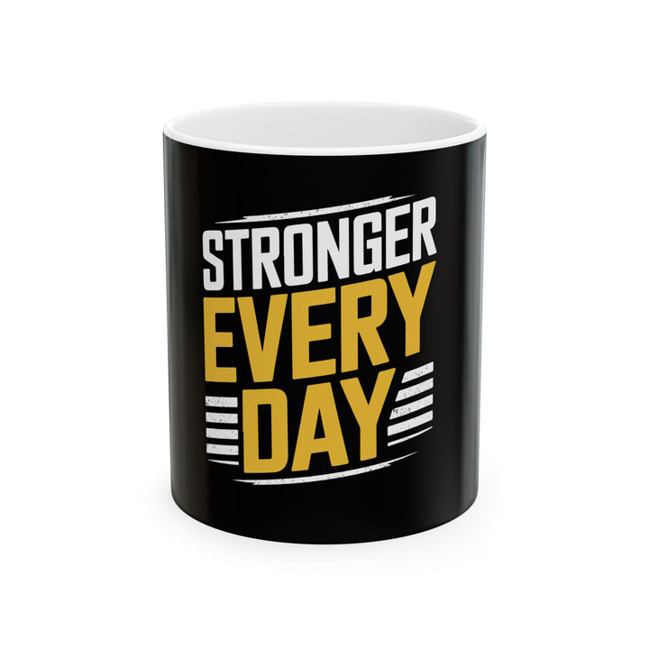 Stronger Every Day Inspirational Fitness Mug — Motivational Coffee Cup for Gym & Recovery (11oz, 15oz)