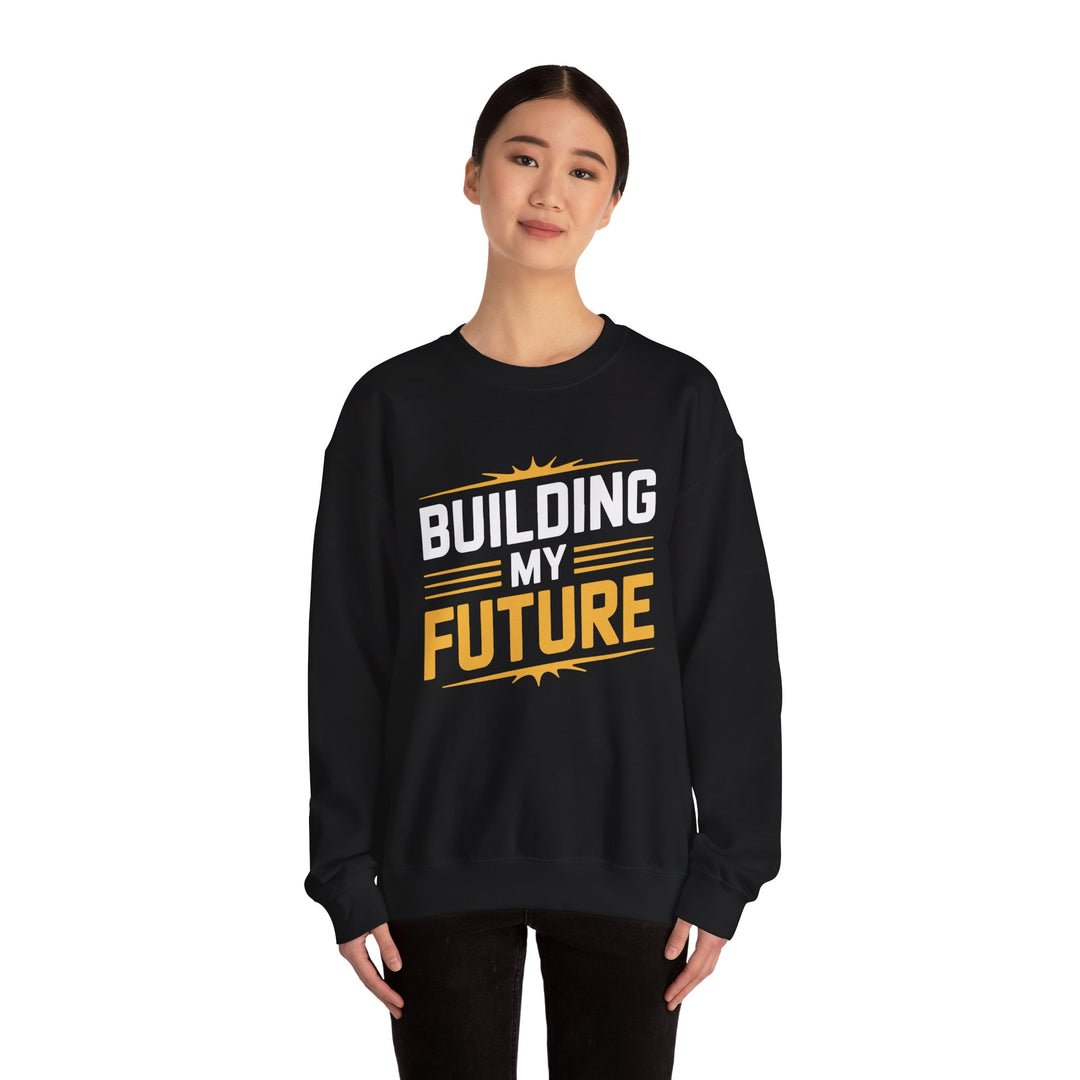 Crewneck Sweatshirt — "Building My Future" Motivational Graphic