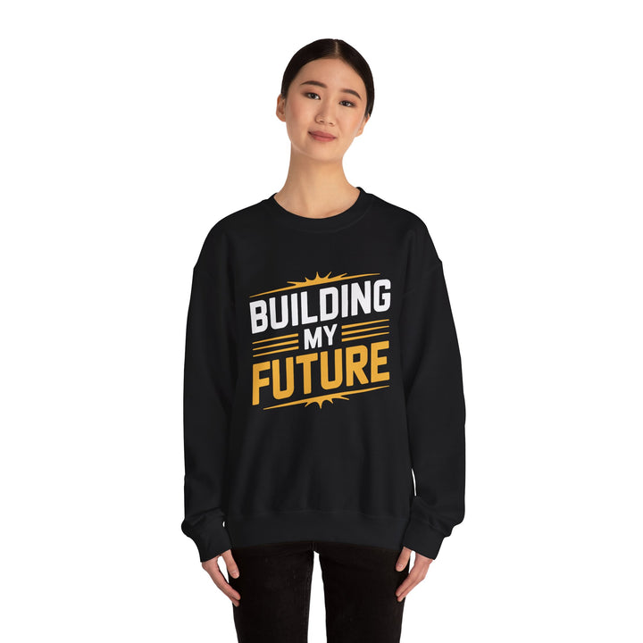 Crewneck Sweatshirt — "Building My Future" Motivational Graphic