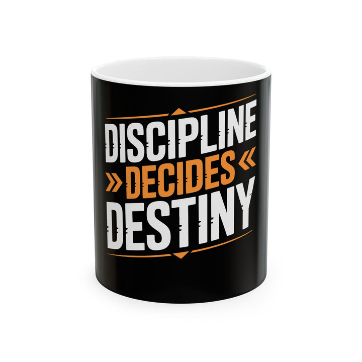 Discipline Decides Destiny Ceramic Mug — Motivational Coffee Cup (11oz, 15oz)