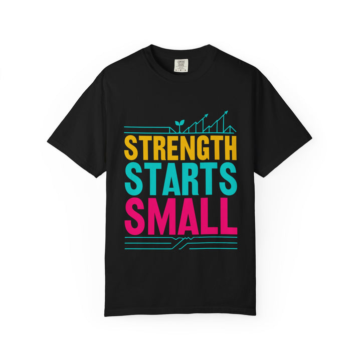 Strength Starts Small T-Shirt — Motivational Fitness Tee