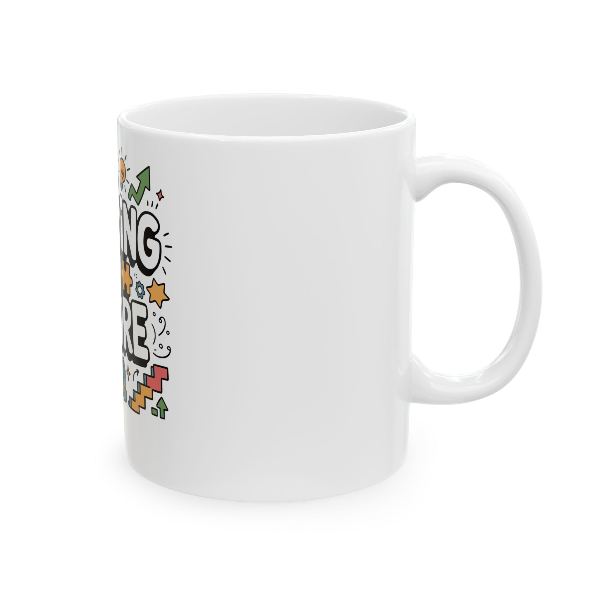 Building My Future Ceramic Mug — Inspirational Student Graduation Gift (11oz/15oz)