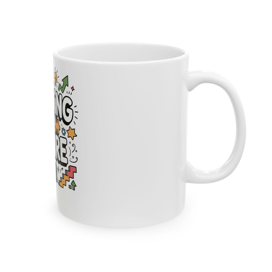 Building My Future Ceramic Mug — Inspirational Student Graduation Gift (11oz/15oz)