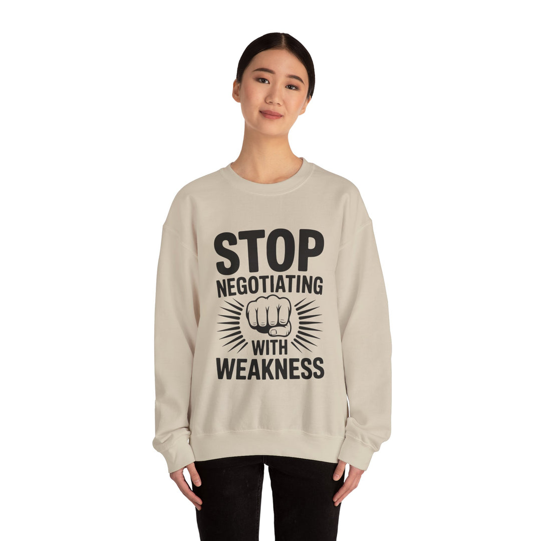 Stop Negotiating With Weakness Sweatshirt — Motivational Crewneck Pullover