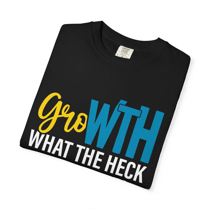 Growth "What The Heck You Doing?" T-Shirt
