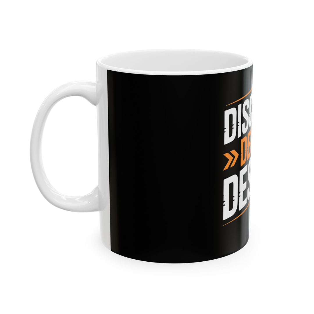 Discipline Decides Destiny Ceramic Mug — Motivational Coffee Cup (11oz, 15oz)