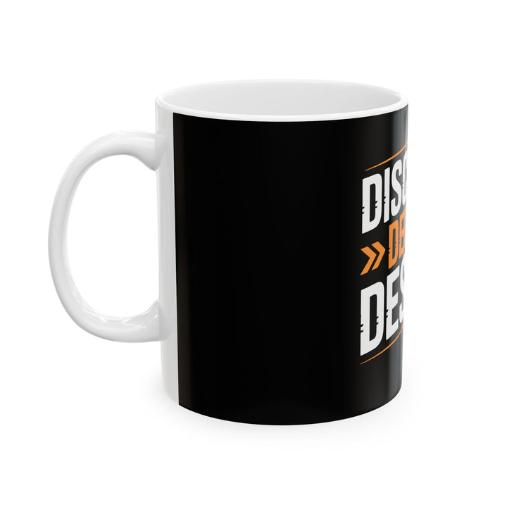 Discipline Decides Destiny Ceramic Mug — Motivational Coffee Cup (11oz, 15oz)