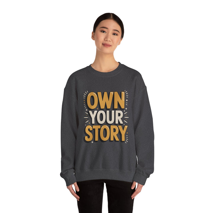 Crewneck Sweatshirt - "Own Your Story" Motivational Pullover