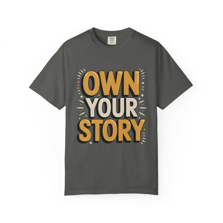 Own Your Story T-Shirt — Inspirational Motivational Graphic Tee