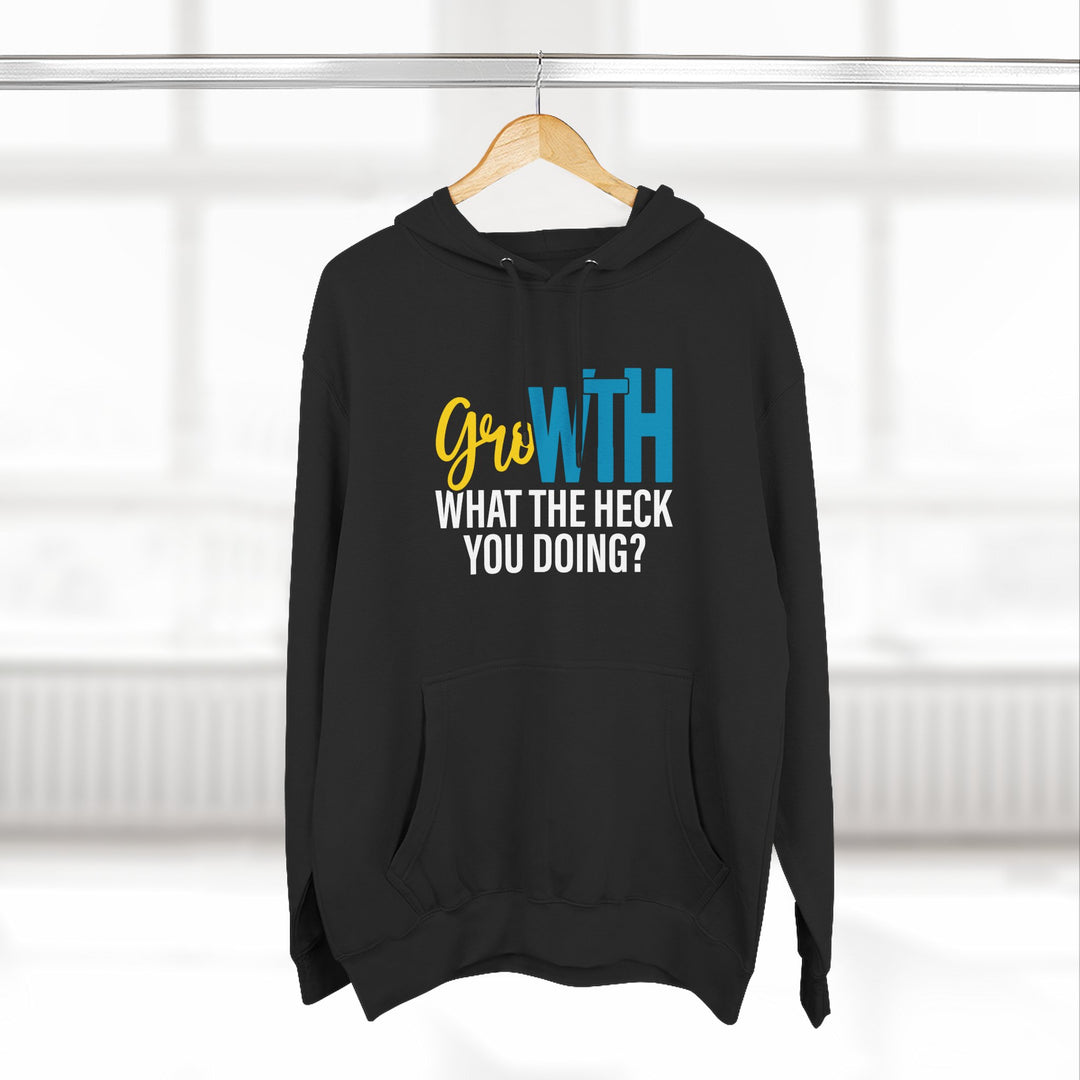 Hoodie — "Growth: What the Heck You Doing?" Motivational Graphic Hoodie