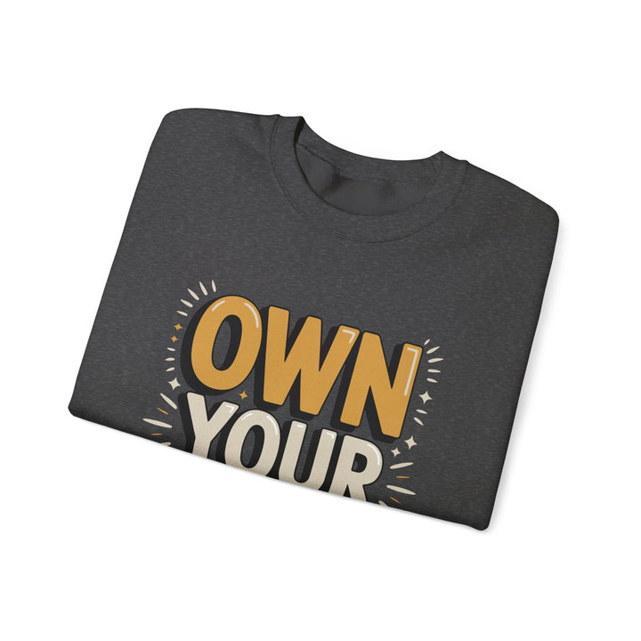 Crewneck Sweatshirt - "Own Your Story" Motivational Pullover