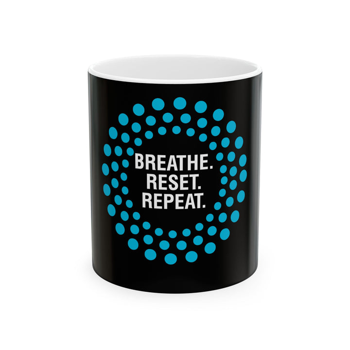 Breathe. Reset. Repeat. Ceramic Mug — Motivational Mindfulness Coffee Cup