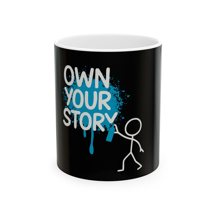 Own Your Story Ceramic Mug — Inspirational Coffee Cup with Graffiti Stick Figure Design (11oz/15oz)