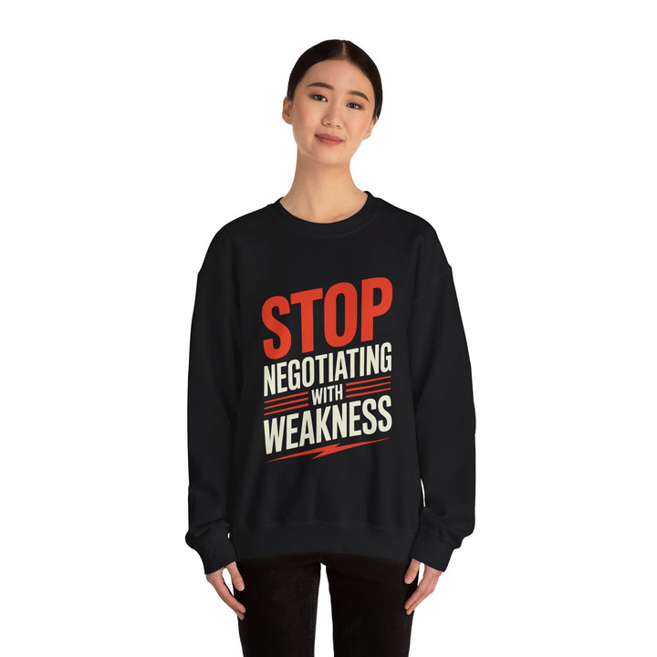 Crewneck Sweatshirt — "Stop Negotiating With Weakness" Motivational Graphic