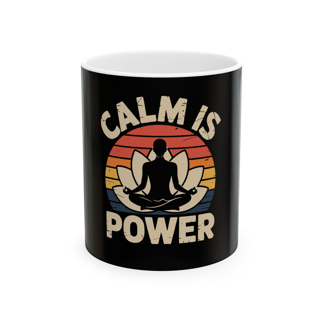 Calm Is Power Meditation Mug — Yoga Lotus Ceramic Coffee Cup (11oz & 15oz)