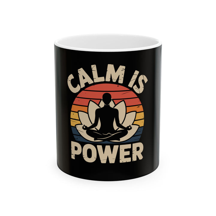 Calm Is Power Meditation Mug — Yoga Lotus Ceramic Coffee Cup (11oz & 15oz)