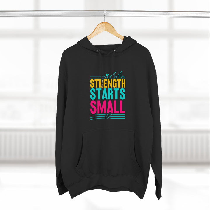 Strength Starts Small Hoodie — Motivational Gym Pullover