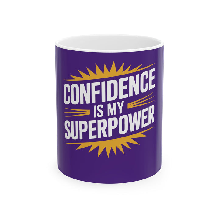 Confidence Is My Superpower Ceramic Mug — Inspirational Purple Coffee Cup (11oz/15oz)