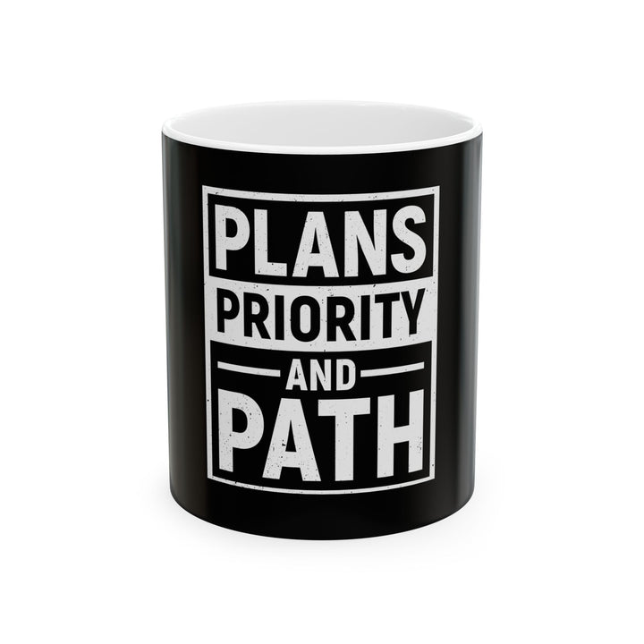 Plans Priority and Path Ceramic Mug — Motivational Coffee Cup (11oz/15oz)