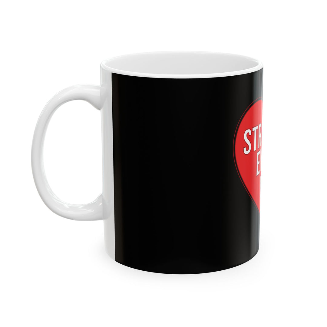Stronger Every Day Ceramic Mug — Inspirational Red Heart Coffee Cup (11oz & 15oz)