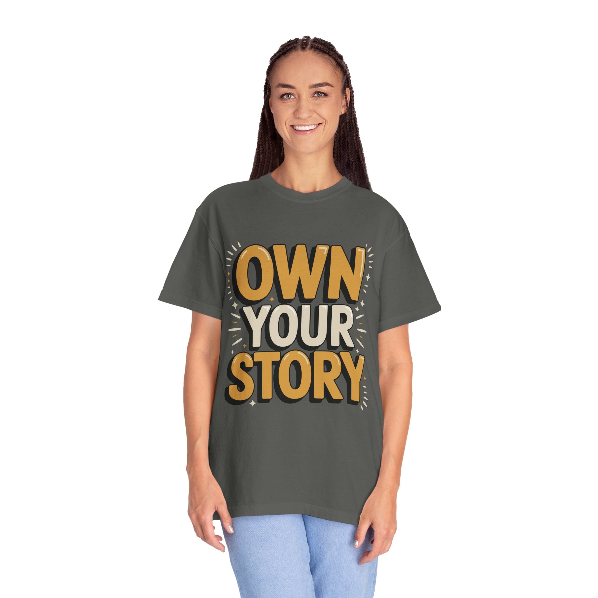 Own Your Story T-Shirt — Inspirational Motivational Graphic Tee