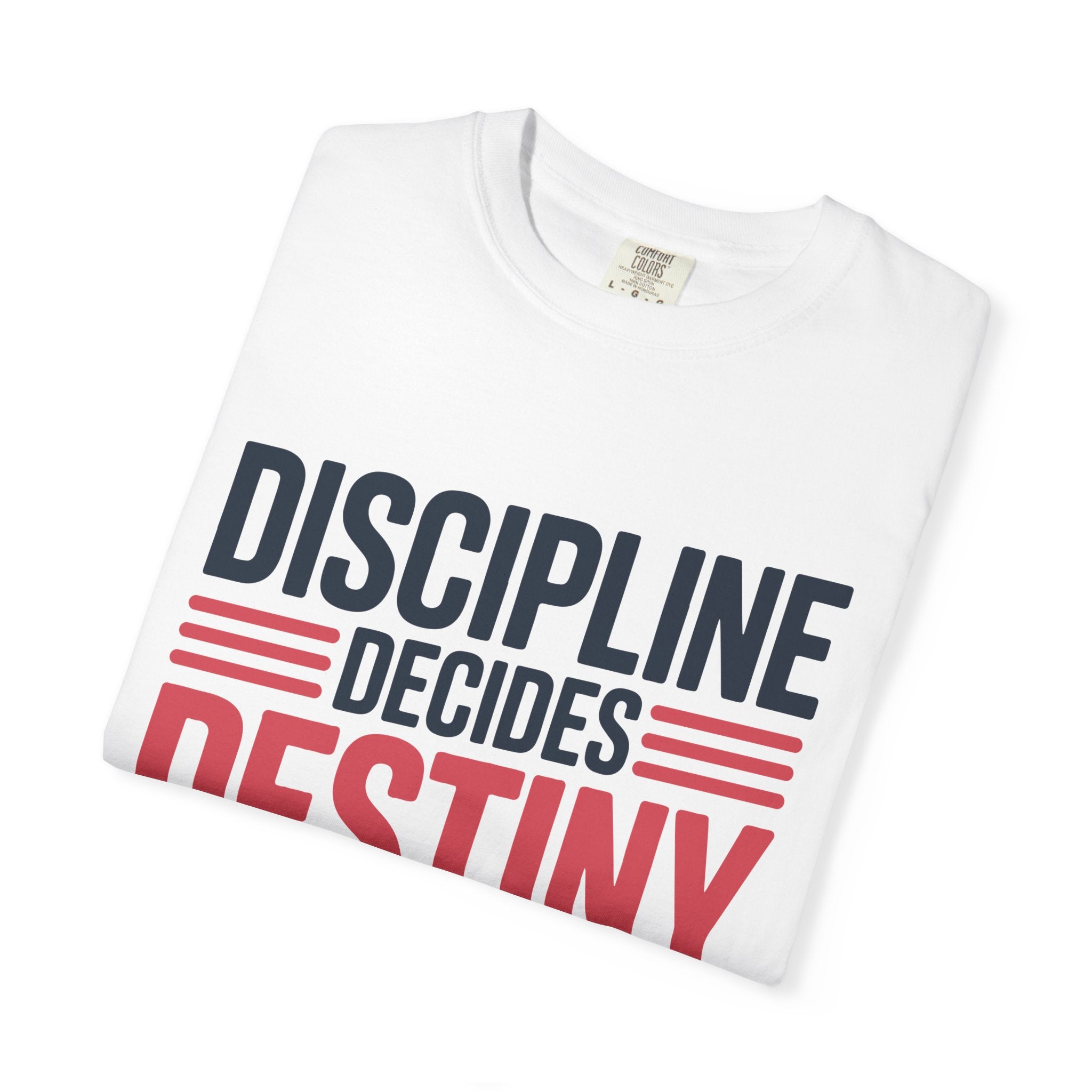 Discipline Decides Destiny T-Shirt — Motivational Graphic Tee