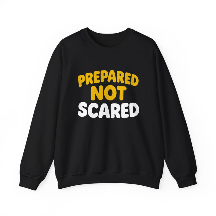 Prepared Not Scared Sweatshirt — Bold Emergency Prep Crewneck