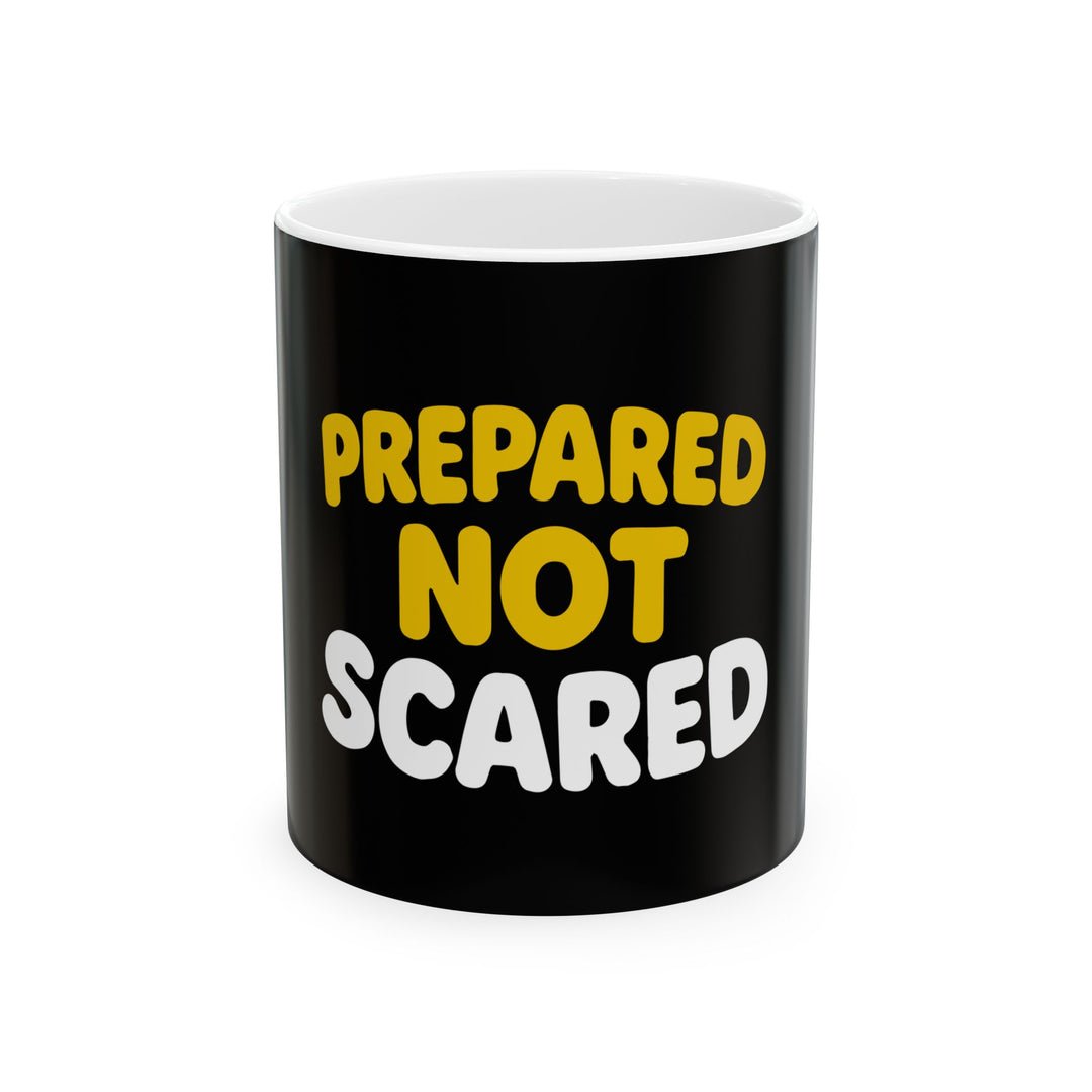 Prepared Not Scared Ceramic Mug – Motivational Coffee Cup (11oz, 15oz)