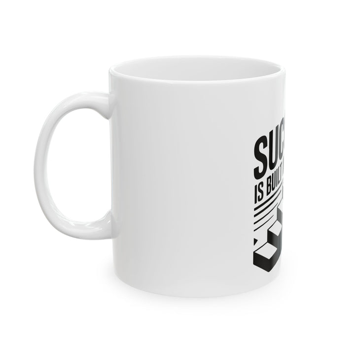 Success Is Built In Order Ceramic Mug — Motivational Coffee Cup (11oz & 15oz)