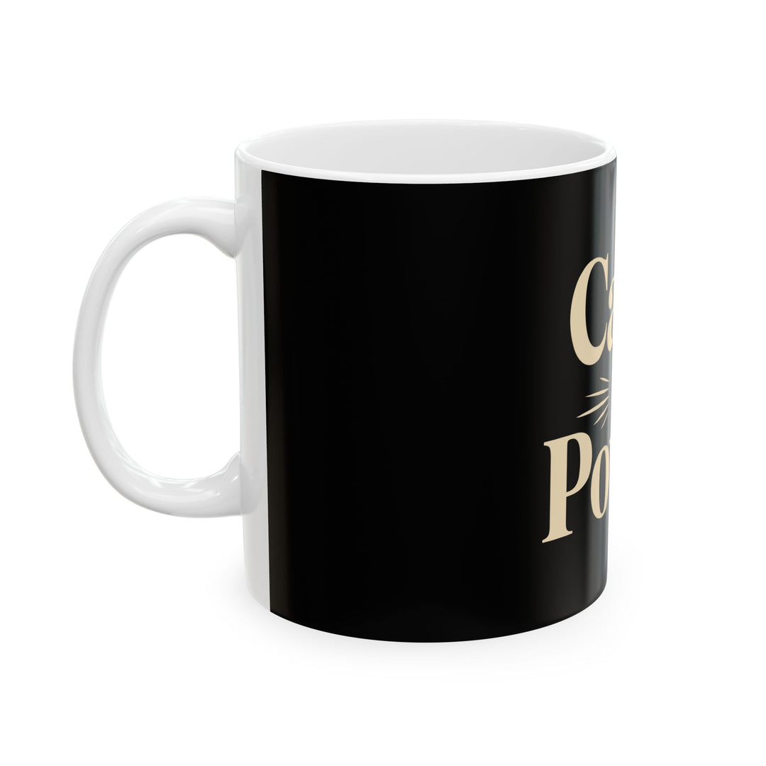 Calm Is Power Ceramic Mug — Inspirational Black Coffee Cup (11oz, 15oz)