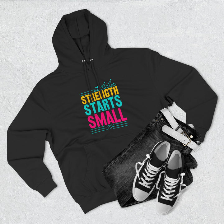 Strength Starts Small Hoodie — Motivational Gym Pullover