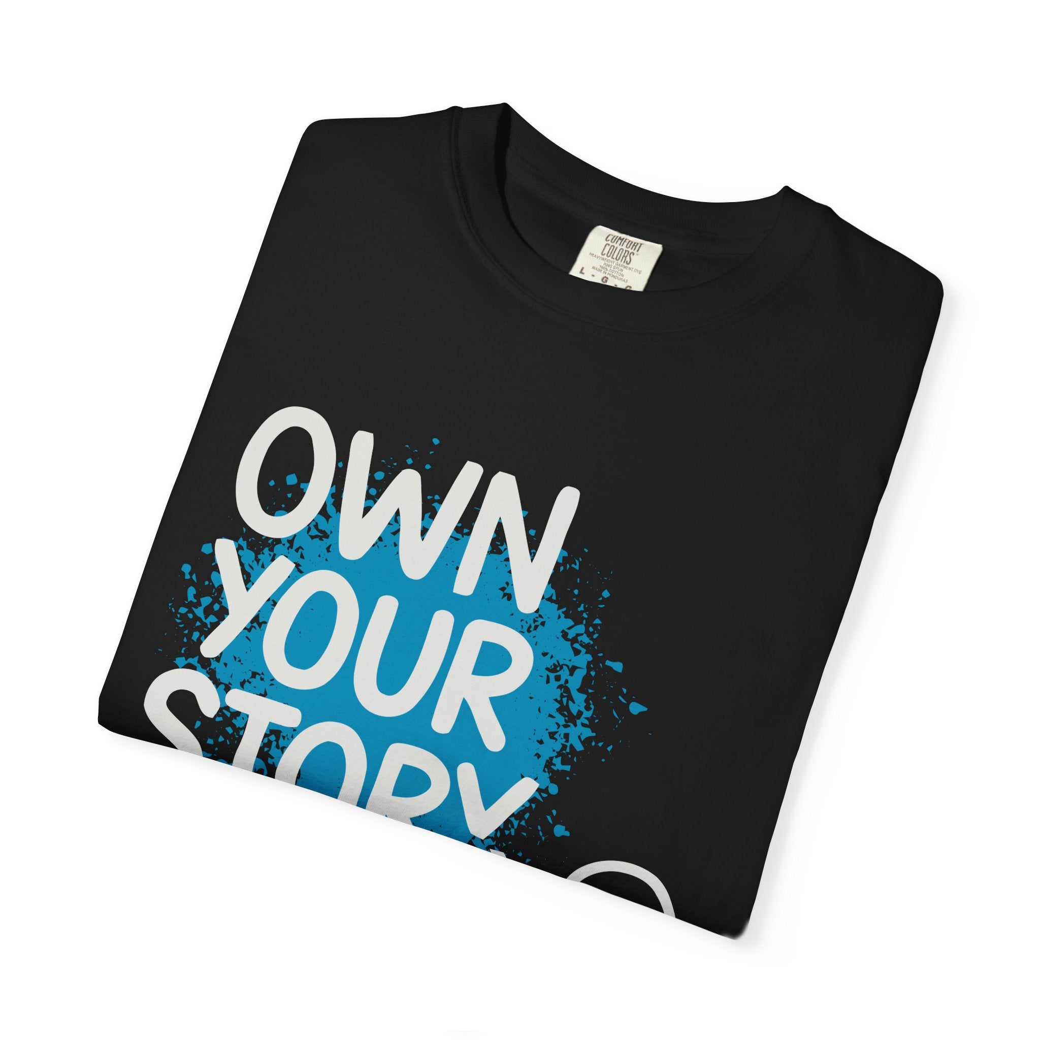 Own Your Story Graphic T-Shirt — Inspirational Paint Splash Design