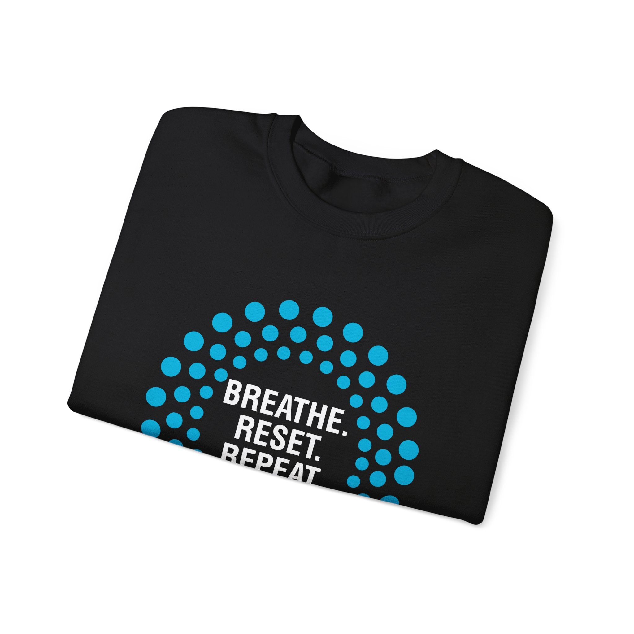 Crewneck Sweatshirt — "Breathe. Reset. Repeat." Motivational Pullover
