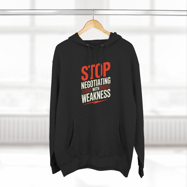 Stop Negotiating With Weakness Hoodie — Motivational Gym Pullover