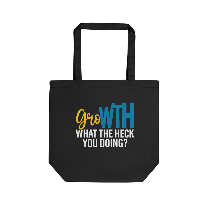 GrowTH "What the Heck You Doing?" Tote Bag — Funny Gardening Tote