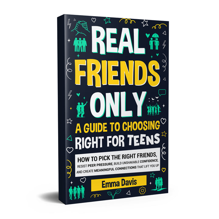 Real Friends Only: A guide to choosing right for teens.