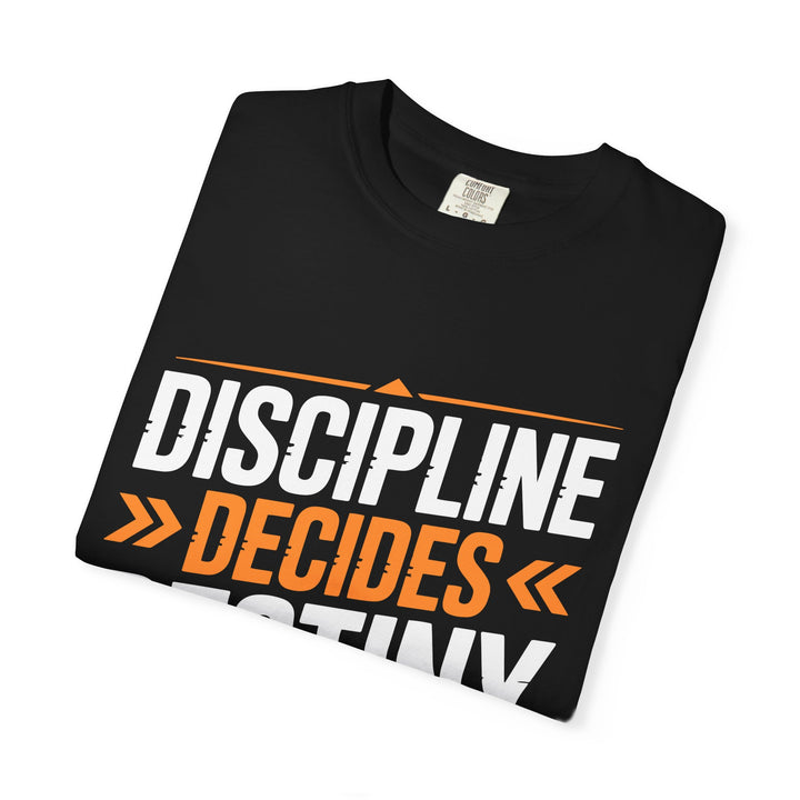 Discipline Decides Destiny T-Shirt — Motivational Gym & Fitness Tee