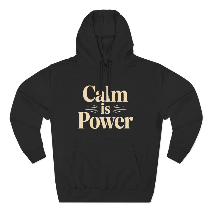 Calm Is Power Hoodie — Inspirational Relaxed-Fit Fleece Pullover
