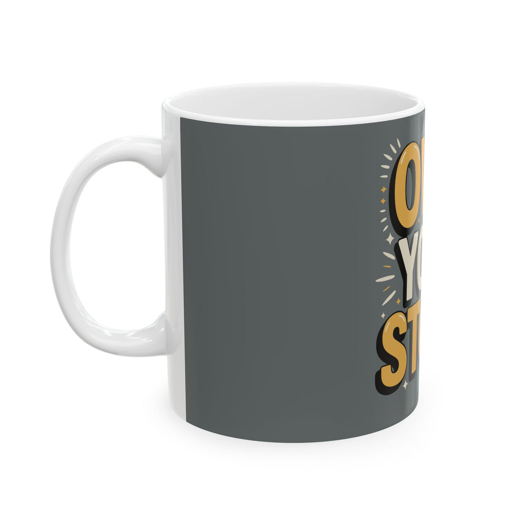 Own Your Story Ceramic Mug — Inspirational Motivational Coffee Cup (11oz & 15oz)