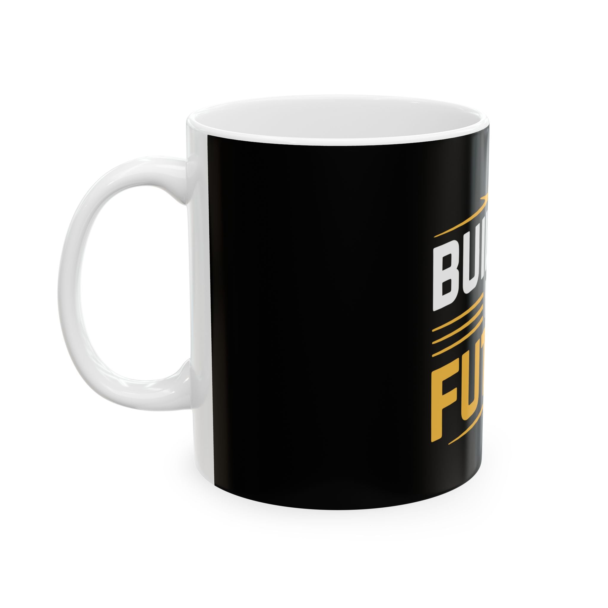 Building My Future Ceramic Mug — Motivational Coffee Cup (11oz, 15oz)