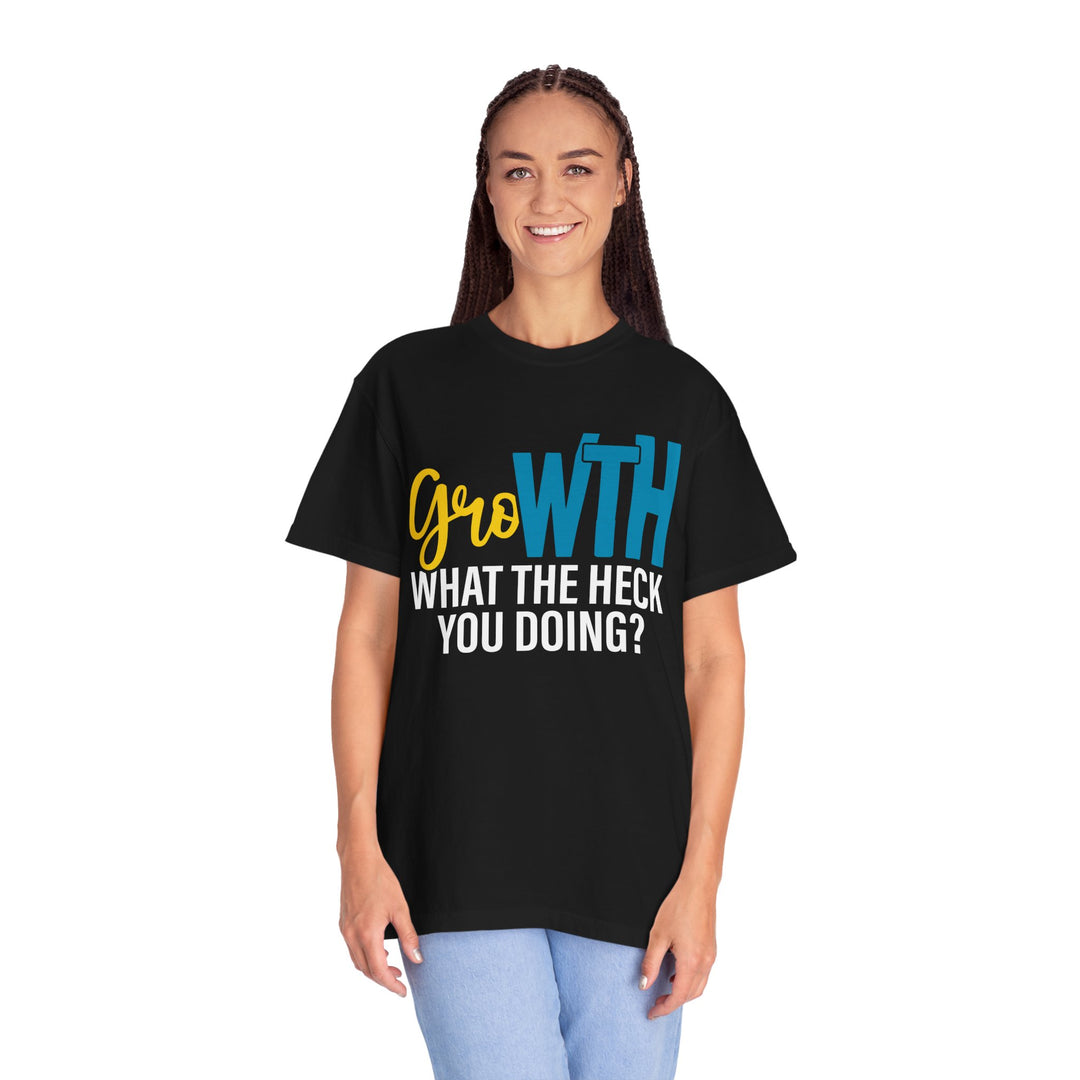 Growth "What The Heck You Doing?" T-Shirt