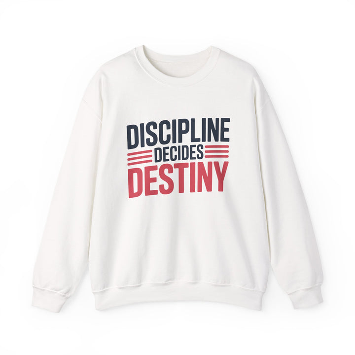 Discipline Decides Destiny Sweatshirt