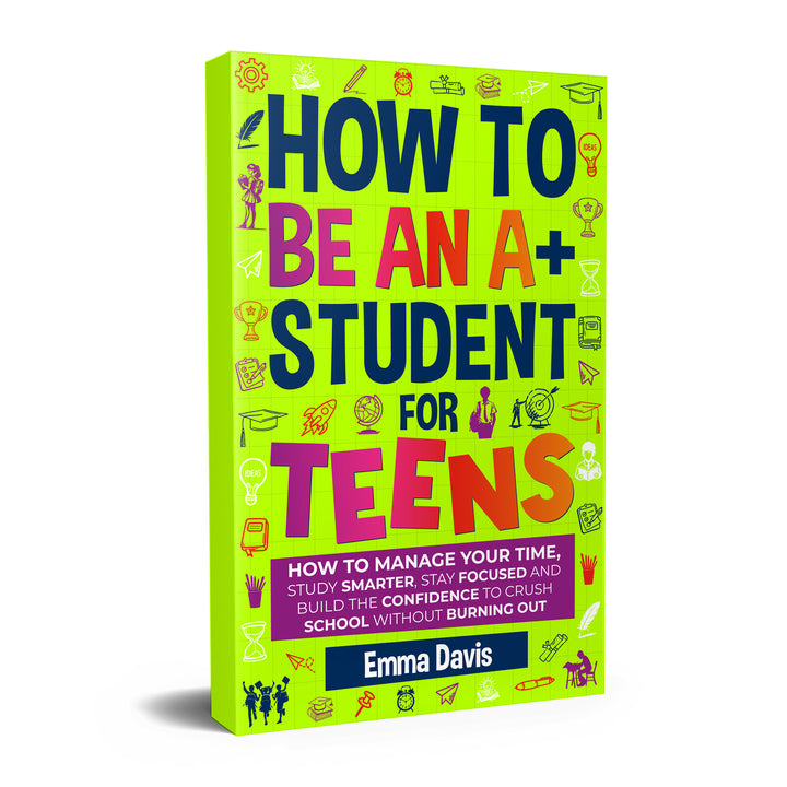 How To Be An A+ Student For Teens