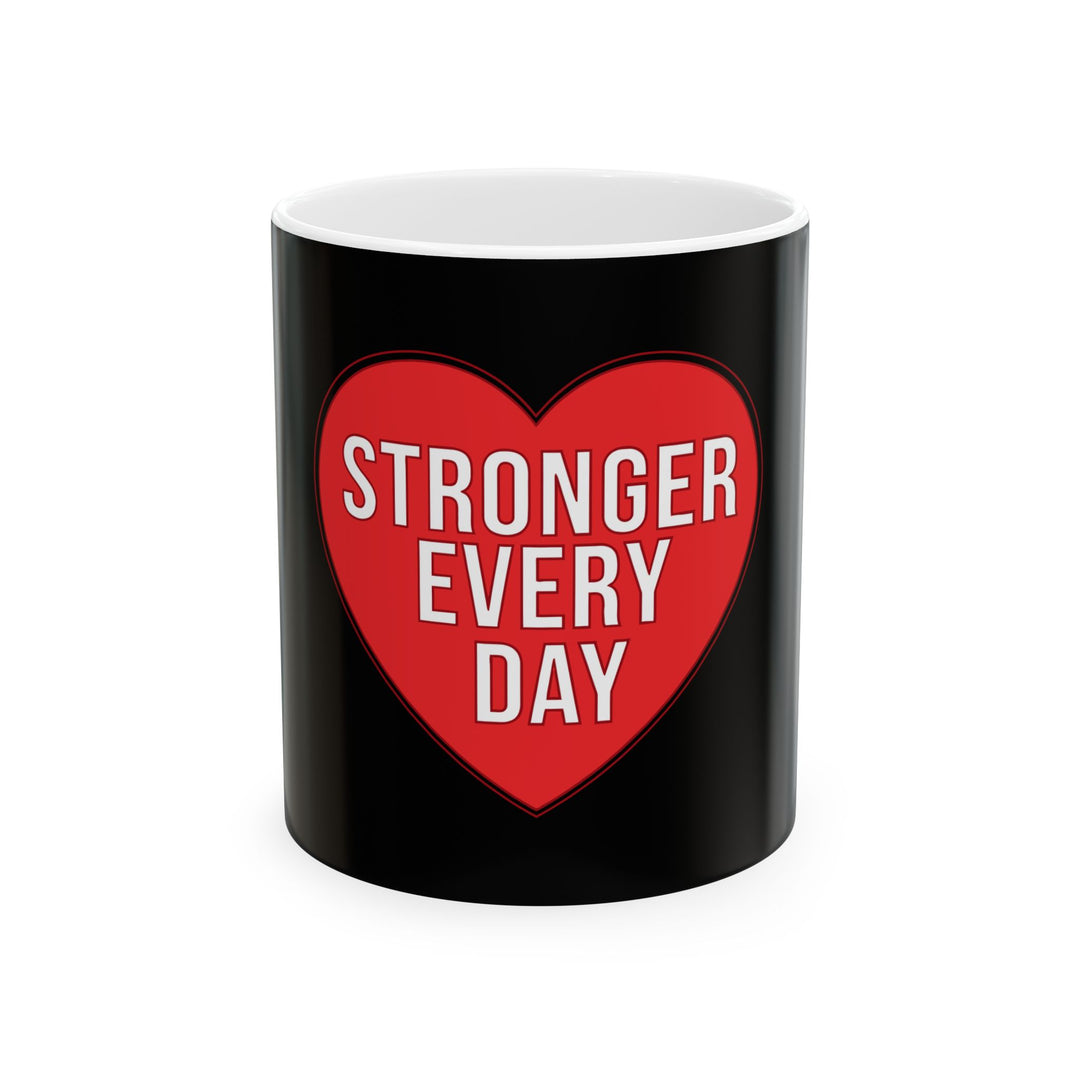 Stronger Every Day Ceramic Mug — Inspirational Red Heart Coffee Cup (11oz & 15oz)