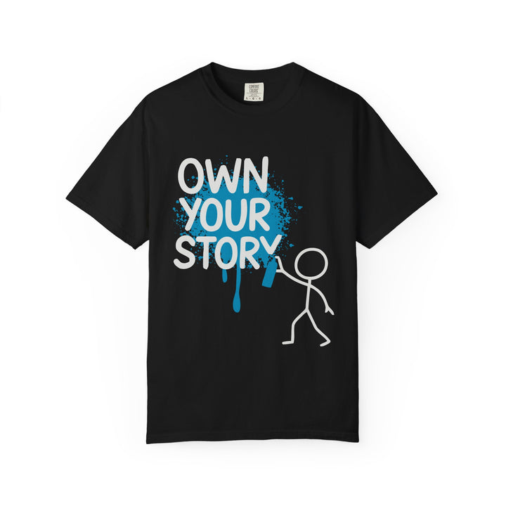 Own Your Story Graphic T-Shirt — Inspirational Paint Splash Design