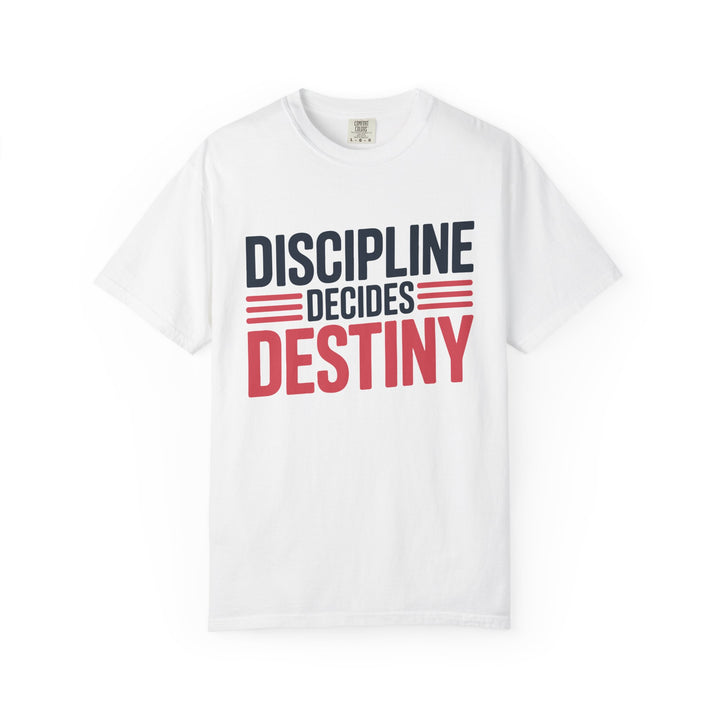 Discipline Decides Destiny T-Shirt — Motivational Graphic Tee