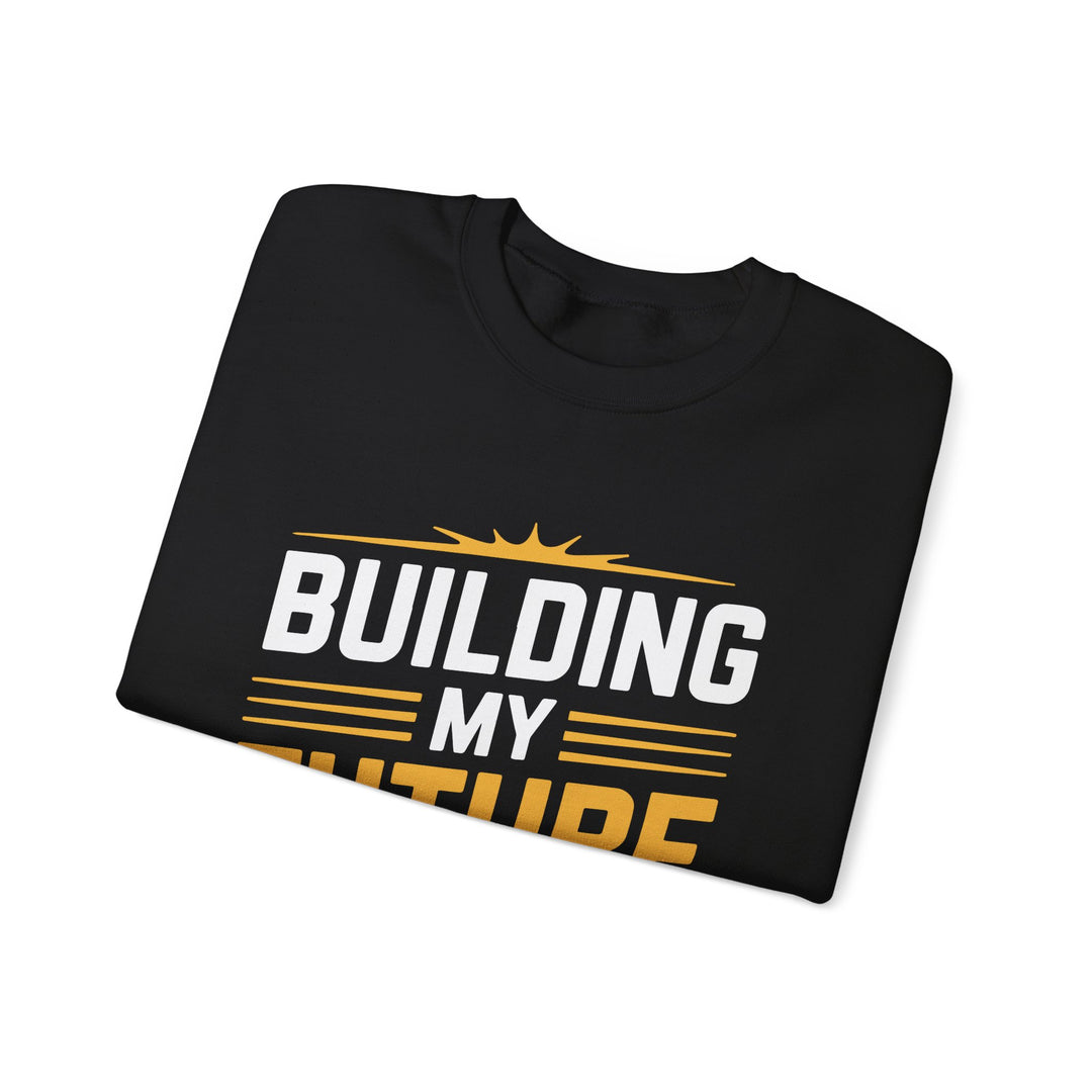 Crewneck Sweatshirt — "Building My Future" Motivational Graphic