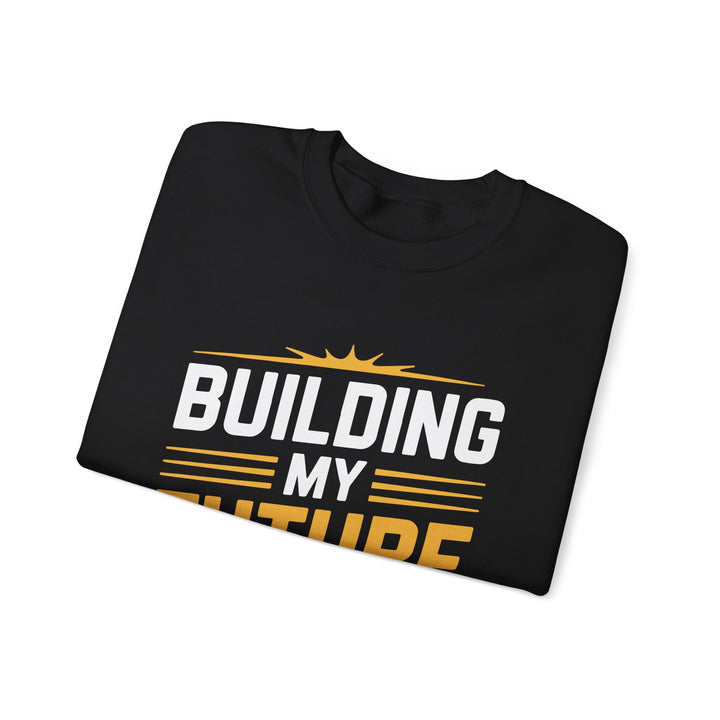 Crewneck Sweatshirt — "Building My Future" Motivational Graphic