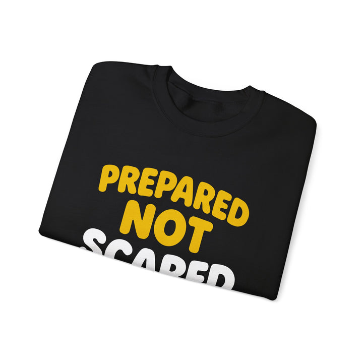 Prepared Not Scared Sweatshirt — Bold Emergency Prep Crewneck