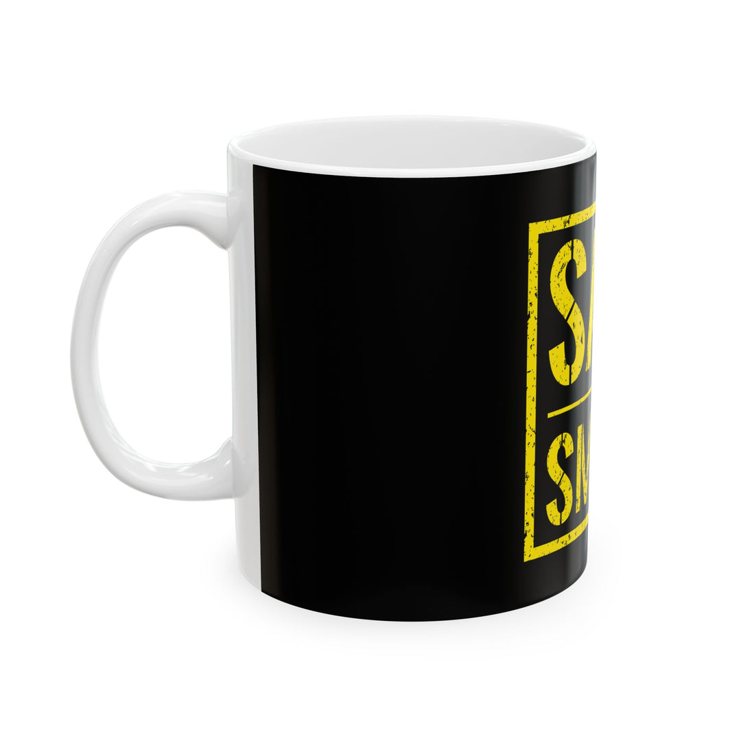 Safe Is Smart Ceramic Mug — Safety Slogan Coffee Cup (11oz, 15oz)